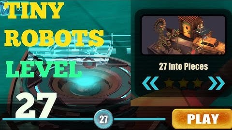 Tiny Robots Recharged level 27 Into Pieces solution or walkthrough