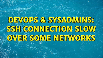 DevOps & SysAdmins: SSH connection slow over some networks
