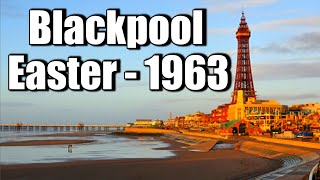 Nostalgic Blackpool Easter Bank Holiday 1963