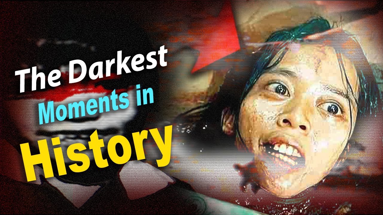 30 Darkest Moments in History YouTube