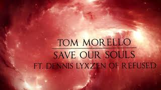 Tom Morello - Save Our Souls (feat. Dennis Lyxzén of Refused) [Official Audio]