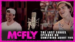 Mcfly | The Lost Songs | Episode 08 - Something About You