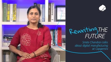 Rewriting the future: Smitha Chandran talks about Digital Manufacturing at Capgemini