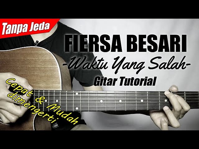 (Gitar Tutorial) FIERSA BESARI - Waktu Yang Salah (Tanpa Jeda)|Mudah u0026 Cepat dimengerti untuk pemula class=