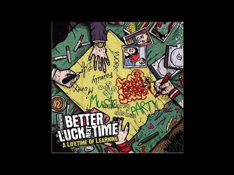 Better Luck Next Time — Better Luck Next Time - A Lifetime Of Learning [FULL ALBUM] [2009]