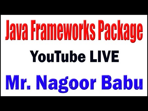 Java Frameworks Package tutorials    by Mr. Nagoor Babu