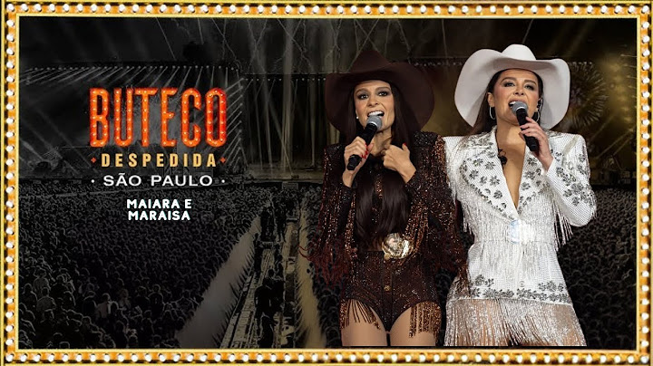 REPRISE: BUTECO DESPEDIDA SÃO PAULO - SÓ MAIARA E MARAISA