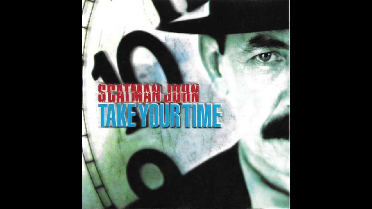 Scatman John Take Your Time