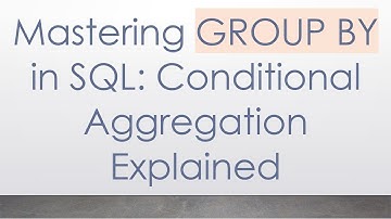 Mastering GROUP BY in SQL: Conditional Aggregation Explained