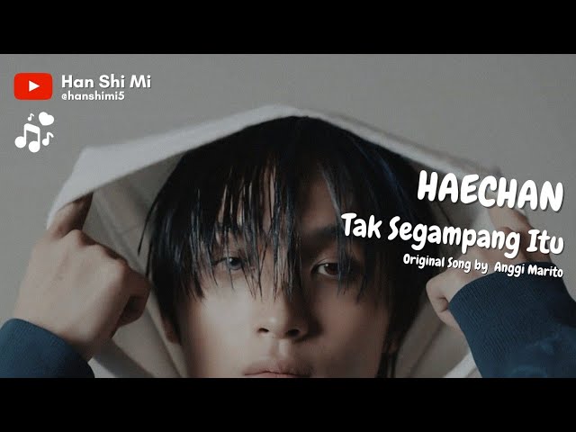 Anggi Marito - Tak Segampang Itu || AI Cover by Haechan of NCT M/V class=