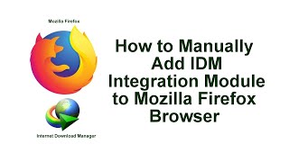 how to manually add idm integration module to mozilla firefox browser (2020)