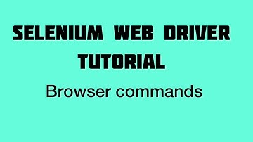 Browser commands  Selenium webdriver with java Tutorials