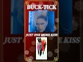 BUCK-TICKで好きな曲 JUST ONE MORE KISS【櫻井敦司 今井寿 星野英彦 樋口豊 ヤガミトール】#shorts バクチク #band #v系