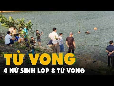 Tìm thấy thi thể cả 4 em nữ sinh lớp 8 tắm hồ chết đuối