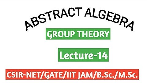 ABSTRACT ALGEBRA IN HINDI/ GROUP THEORY/SUBGROUP/ FOR CSIR-NET/ GATE/ IIT JAM/B.Sc./M.Sc./Lec-14