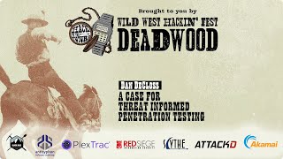 A case for threat informed penetration testing | Dan DeCloss | WWHF Deadwood 2022