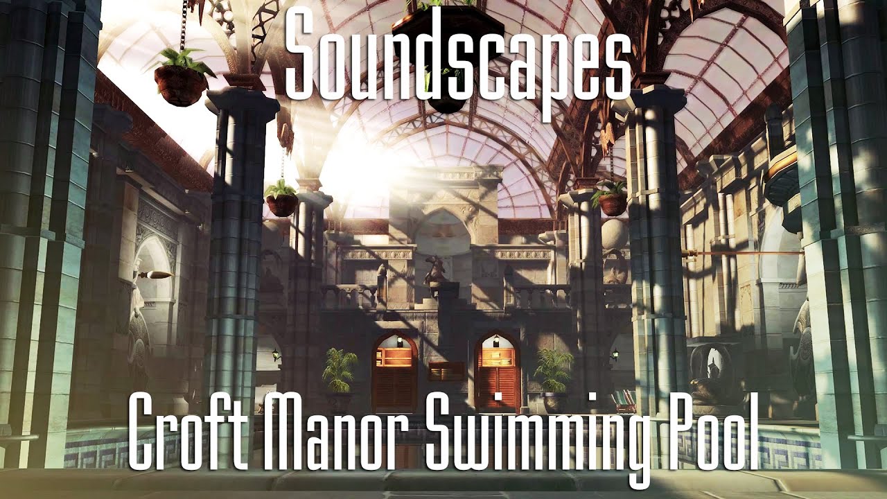 Tomb Raider Soundscapes - Croft Manor Swimming Pool - YouTube