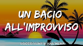 Rocco Hunt & Ana Mena - Un Bacio All'improvviso (Testo e Audio)