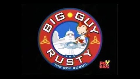Big Guy and Rusty the Boy Robot  season 1 and 2 Opening and closing theme