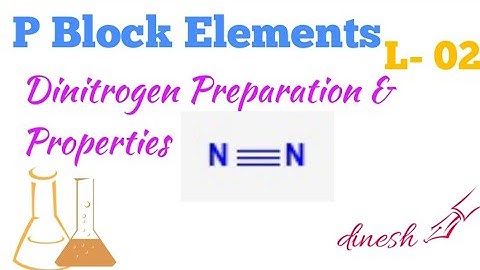 Dinitrogen Preparation  and Properties (L-02) || Nitrogen Family Class 12 || P Block Elements ||