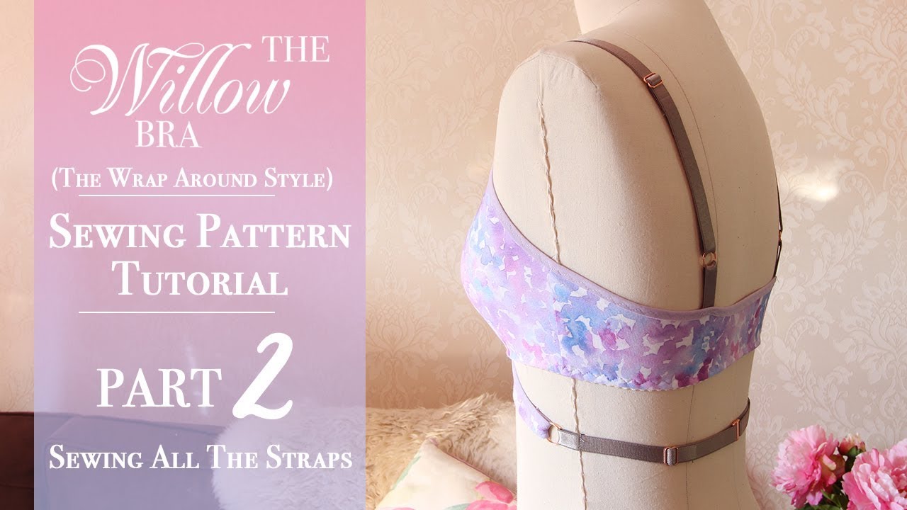 The Willow Bra 'Wrap Around Style' Tutorial: Part 2 