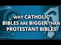 Why Do Catholic Bibles Have Seven More Books Than Protestant Bibles?