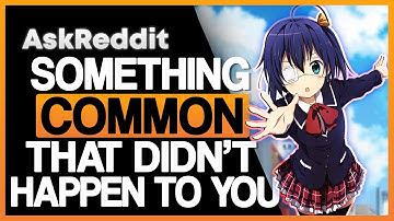 Something COMMON That Has Never Happened To You