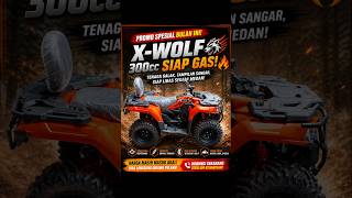 PROMO SPESIAL BULAN INI!Headline Tengah (besar &amp; tegas):X-WOLF 300cc SIAP GAS! 🐺 #atv