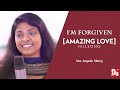 I am forgiven  amazing love cover  hillsong  angelin shinoj