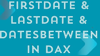 Firstdate & Lastdate & Datesbetween In DAX-6