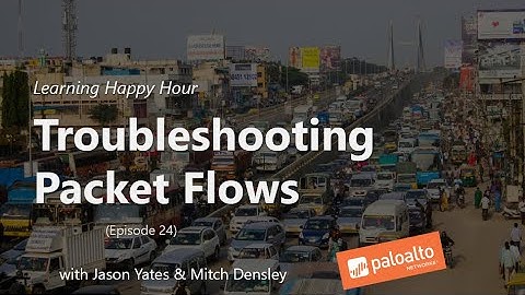 Troubleshooting Packet Flows (Episode 26) Learning Happy Hour