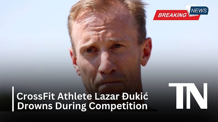 CrossFit Athlete Lazar Đukić Drowns During Competi