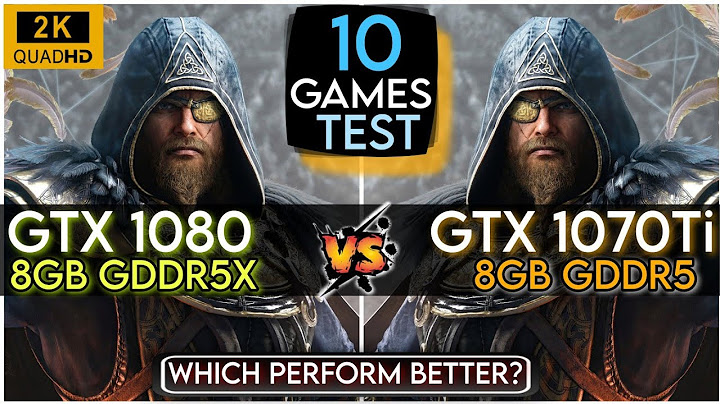 So sánh gtx 1080 vs gtx 1070ti năm 2024