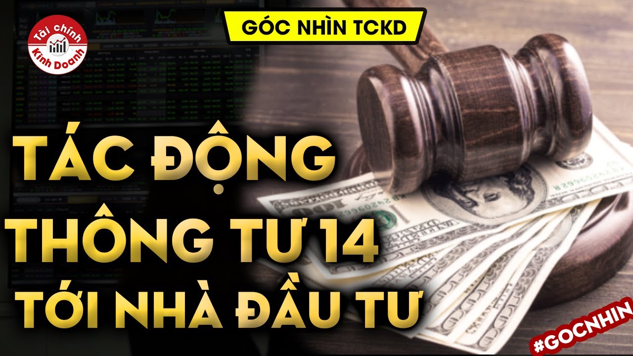 NGÂN HÀNG: Tác động của Thông tư 14 tới ngân hàng, nhà đầu tư và doanh nghiệp