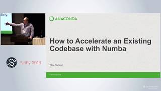 How to Accelerate an Existing Codebase with Numba | SciPy 2019 | Siu Kwan Lam, Stanley Seibert