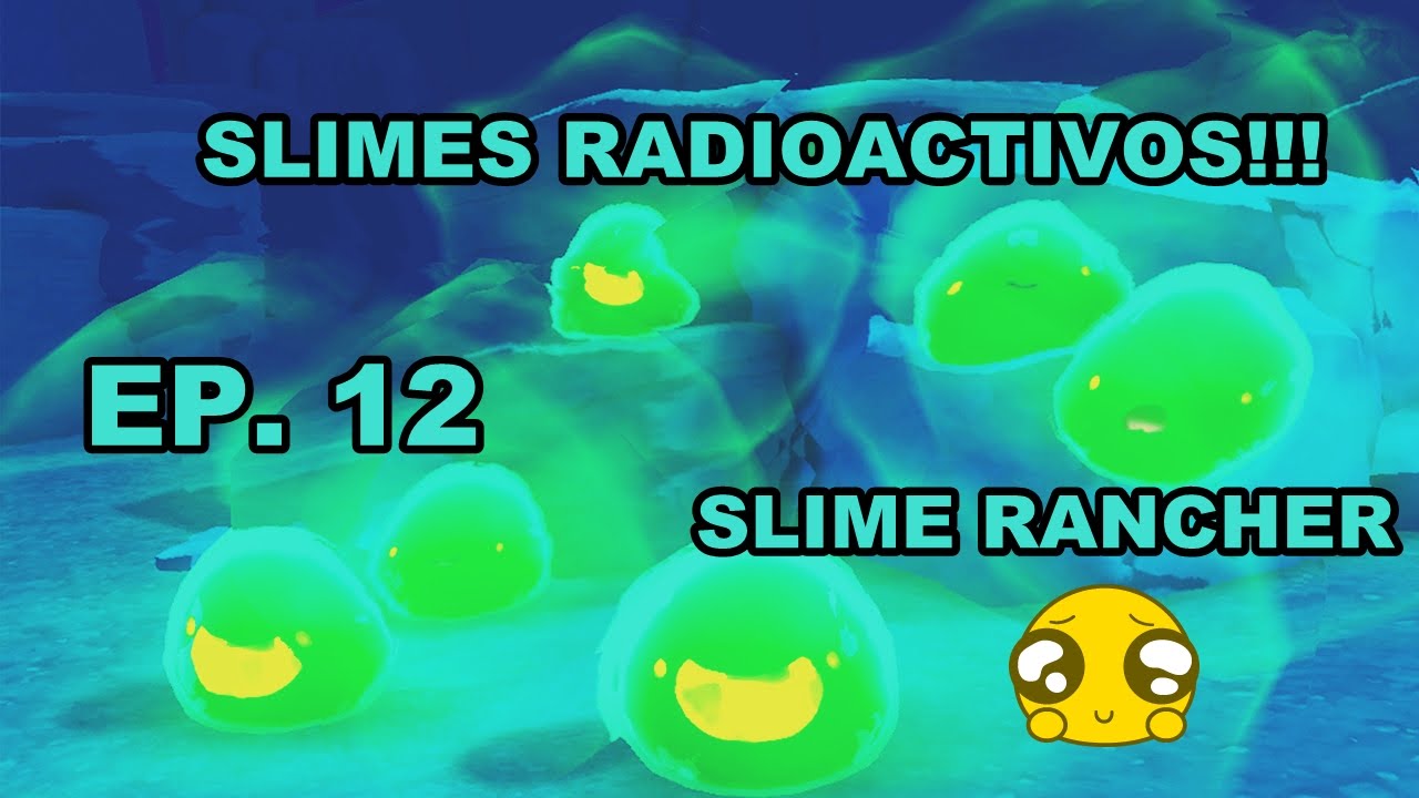 Slime Rancher Radioactive SLIMES RADIOACTIVOS!! - Ep.12 - Slime Rancher MOD Gameplay - YouTube