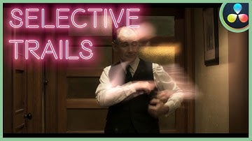 Selective Trails Effect | DaVinci Resolve 17 |