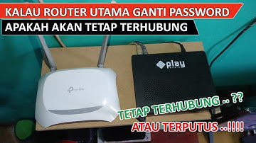 TPLink TLWR840N - Jika WIFI Router Utama Ganti Sandi Password Apakah Router 2 Akan Tetap Terhubung ?