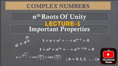 Nth ROOTS OF UNITY || Nth  ROOTS OF COMPLEX NUMBER
