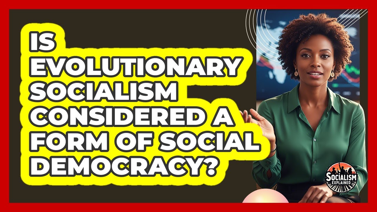 Is Evolutionary Socialism Considered A Form Of Social Democracy?