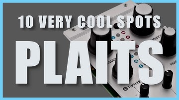 10 COOL SPOTS on Mutable Instruments PLAITS - (no talk)