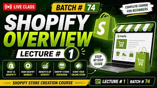 🚀 Shopify Overview | Lecture #1 | Batch #74 | Shopify Store Creation Course | Live Class