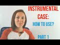 Instrumental Case: Learn cases in 10 minutes! Part 1: Singular nouns. Where to use? How to make?