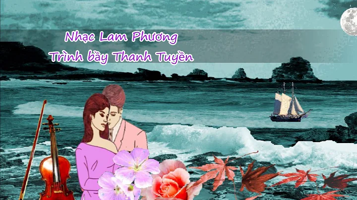 Phút Cuối - Nhạc Lam Phương - Trình bầy Thanh Tuyền