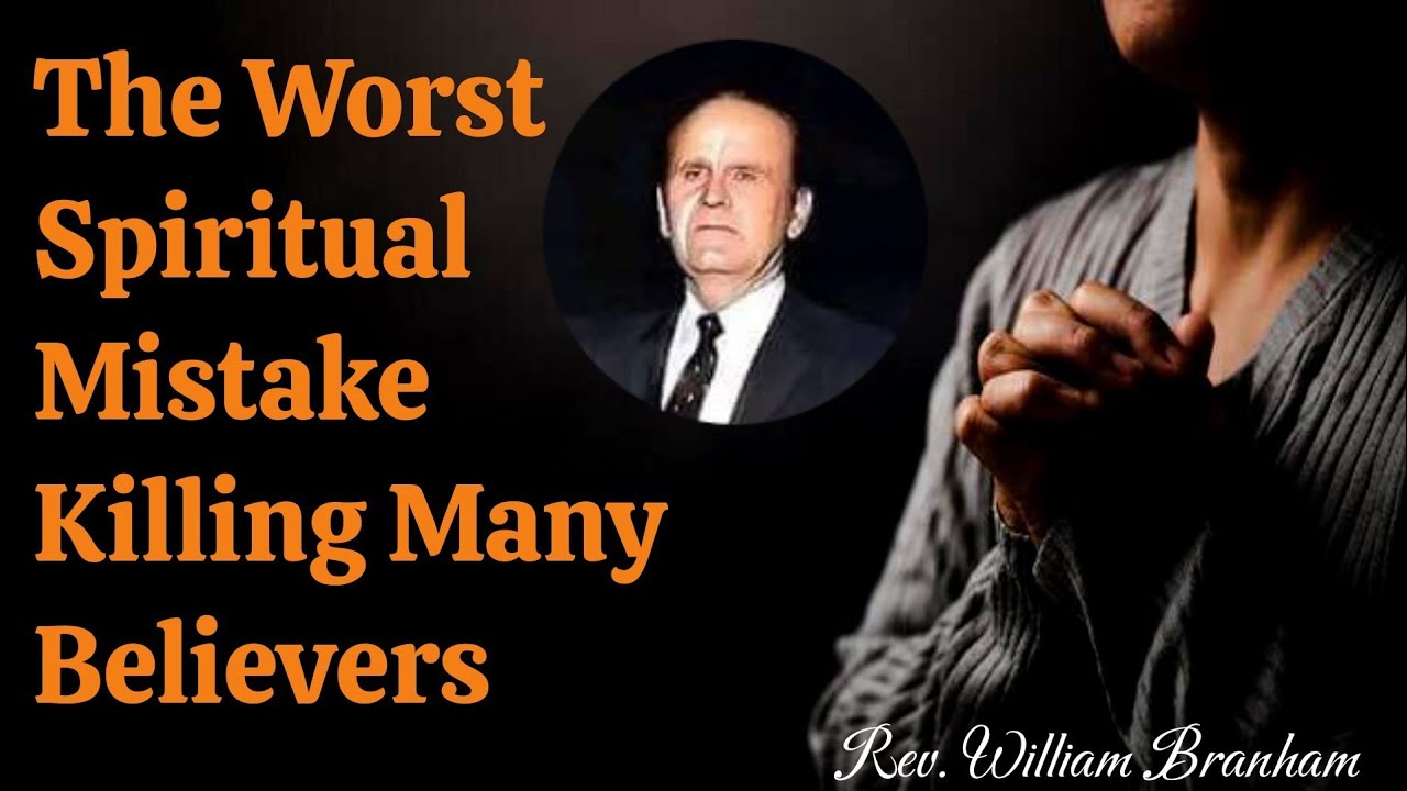 Худшая духовная ошибка, убивающая многих верующих || Уильям Бранхам