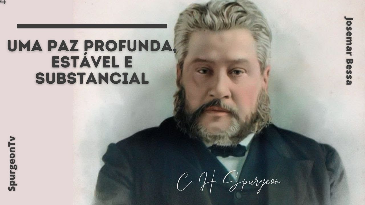 Uma paz profunda, estável e substancial | C. H. Spurgeon ( 1834 - 1892 )