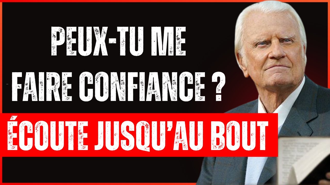 DIEU DIT, JE VEUX T’AIDER. PEUX-TU ME FAIRE CONFIANCE ? | Billy Graham