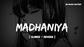 MADHANYA | Slowed And Reverb | Rahul Vaidya, Asees Kaur | Lofi Music | 8d Audio #madhanya #lofimusic