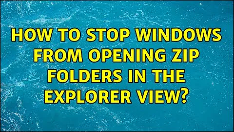 How to stop windows from opening Zip folders in the explorer view? (2 Solutions!!)