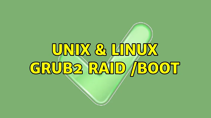 Unix & Linux: Grub2 RAID /boot (2 Solutions!!)